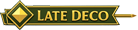 Late Deco Late Deco